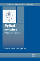 Optical Switches: Materials and Design from Woodhead Publishing comprehensively reviews this commercially significant area of research and addresses the different technologies which can be applied to switching optical signals.