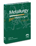 Metallurgy for the Non-Metallurgist, Second Edition