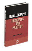 Metallography: Principles and Practice