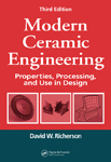 Modern Ceramic Engineering: Properties, Processing, and Use in Design, Third Edition
