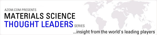 AZoM.com Presents Materials Thought Leader Series - Insight from the World's Leading Players