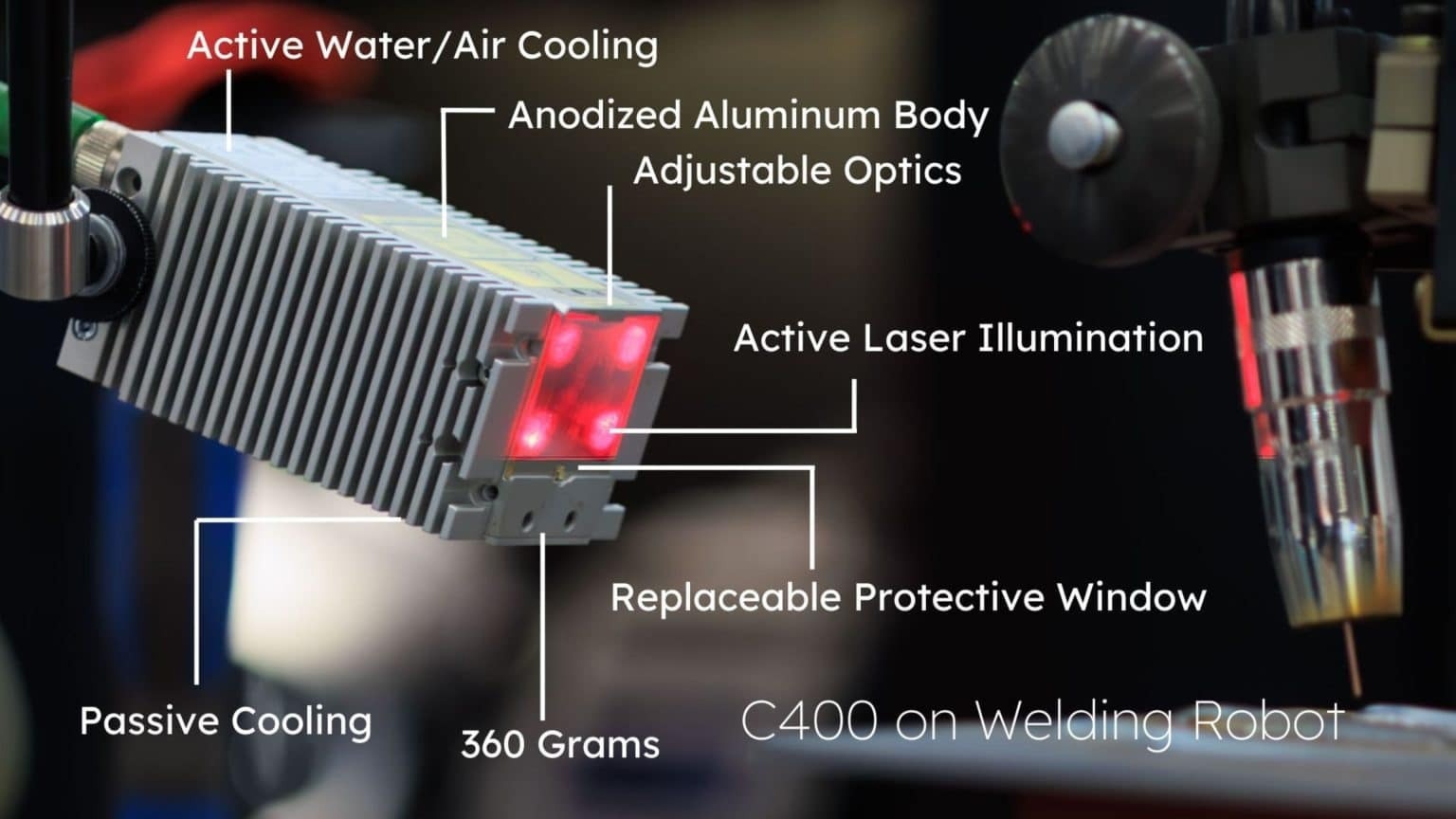 The C400 in Welding robot offers active laser illumination, passive cooling, active air/water cooling, and adjustable optics.