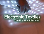 Electronic Textiles – The Future of Fashion?