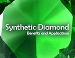 Synthetic Diamond Benefits and Applications