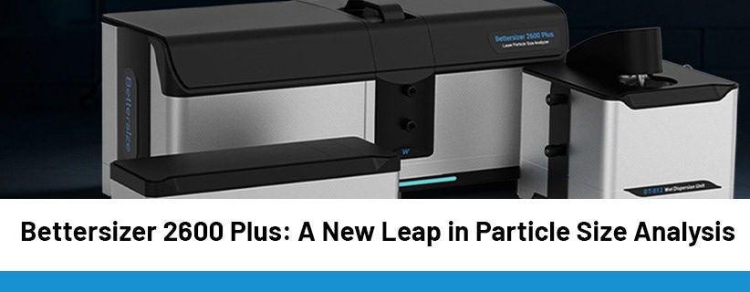 Bettersizer 2600 Plus: A NewLeap in Particle Size Analysis