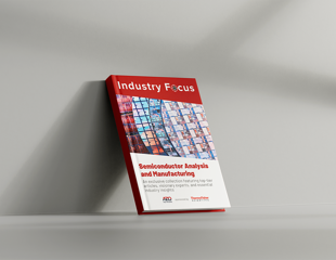 Industry Focus eBook - Semiconductor Analysis and Manufacturing - Third Edition