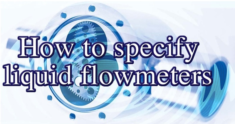 How to Specify Liquid Flowmeters