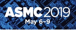 ASMC 2019 Highlights Latest Advanced Manufacturing Strategies