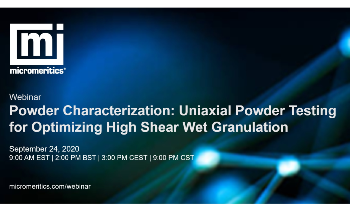 Webinar: Uniaxial Powder Testing for Optimizing High Shear Wet Granulation