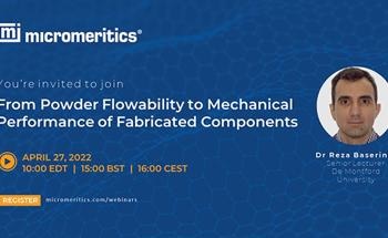 From Powder Flowability to Mechanical Performance of Fabricated Components
