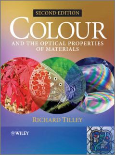 Colour and The Optical Properties of Materials: An Exploration of the Relationship Between Light, the Optical Properties of Materials and Colour, 2nd Edition