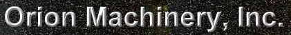 Orion Machinery, Inc.