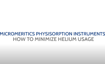 Micromeritics Physisorption Instruments- How to Minimize Helium Usage