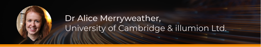 Headshot of Dr Alice Merryweather with text reading ‘Dr Alice Merryweather, University of Cambridge & Illumion Ltd.’ over a blurred light trail background with an orange accent line