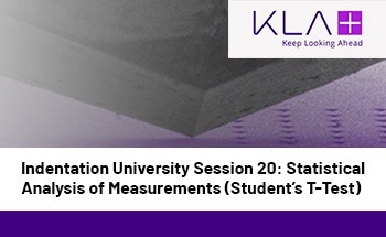 Indentation University Session 20: Statistical Analysis of Measurements (Student’s T-Test)