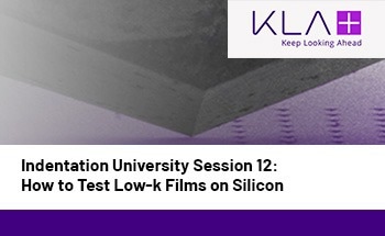 Indentation University Session 12: How to Test Low-k Films on Silicon