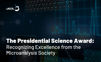 The Presidential Science Award: Recognizing Excellence from the Microanalysis Society
