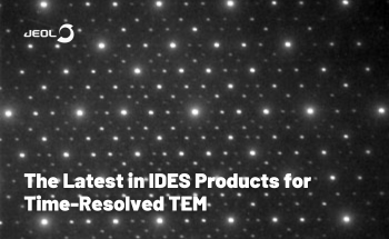 The Latest in IDES Products for Time-Resolved TEM