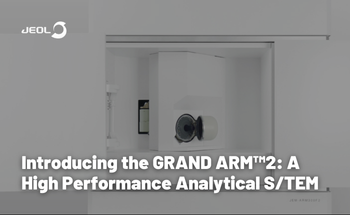 Introducing the GRAND ARM™2: A High Performance Analytical S/TEM